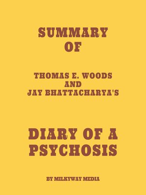 cover image of Summary of Thomas E. Woods and Jay Bhattacharya's Diary of a Psychosis